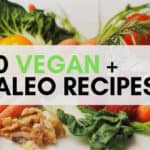20 Vegan and Paleo recipes