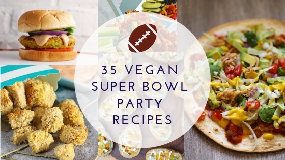 35 Vegan Recipes perfect for your Super Bowl Party