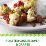 Roasted cauliflower and grapes with jasmine rice
