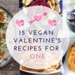 15 Vegan Valentine's Meals for One lovingly curated by One Bite Vegan
