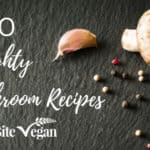 20 Mighty Mushroom Recipes curated by One Bite Vegan