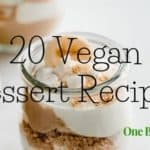 20 Vegan dessert recipes.