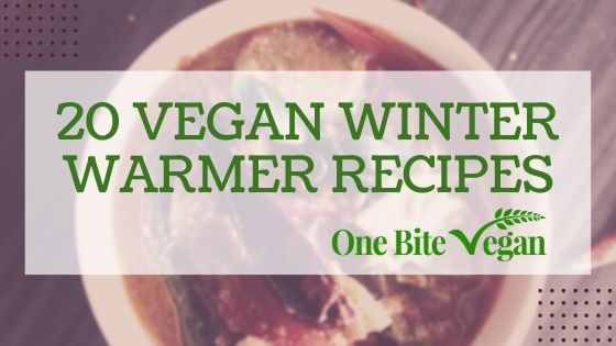 20 Vegan Winter Warmer Recipes One Bite Vegan